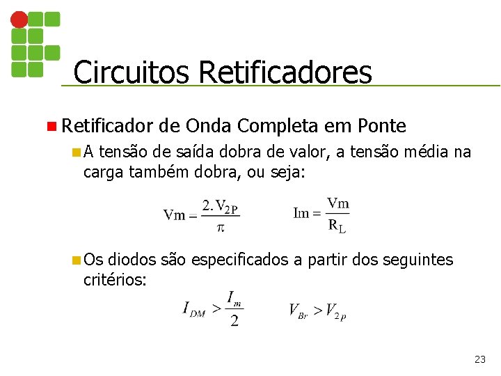 Circuitos Retificadores n Retificador de Onda Completa em Ponte n. A tensão de saída