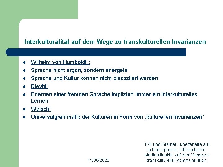 Interkulturalität auf dem Wege zu transkulturellen Invarianzen l l l l Wilhelm von Humboldt