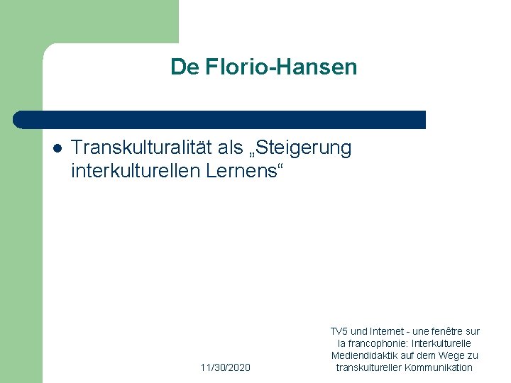 De Florio-Hansen l Transkulturalität als „Steigerung interkulturellen Lernens“ 11/30/2020 TV 5 und Internet -