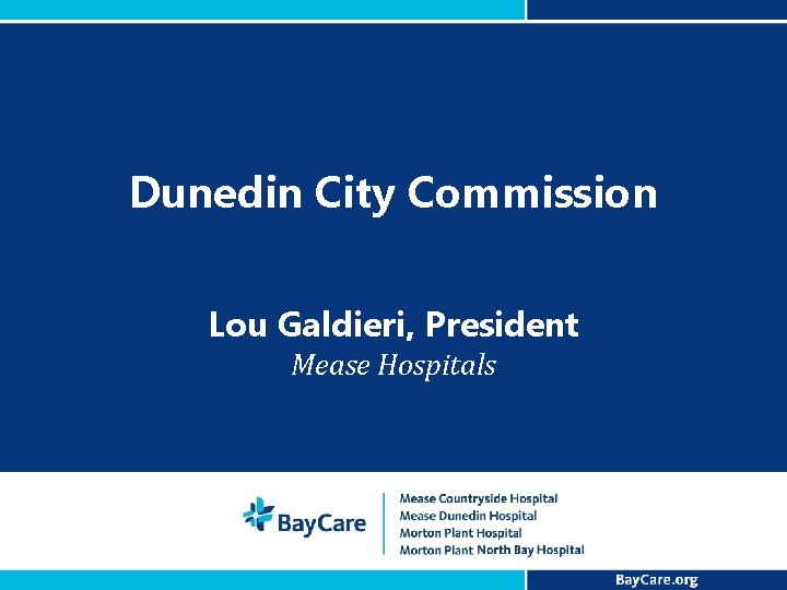Dunedin City Commission Lou Galdieri, President Mease Hospitals 
