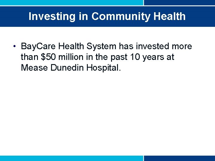 Investing in Community Health • Bay. Care Health System has invested more than $50