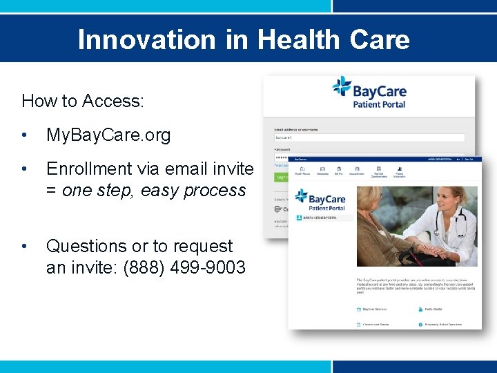 Innovation in Health Care How to Access: • My. Bay. Care. org • Enrollment
