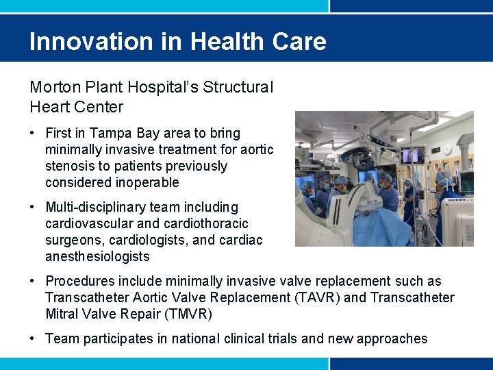 Innovation in Health Care Morton Plant Hospital’s Structural Heart Center • First in Tampa