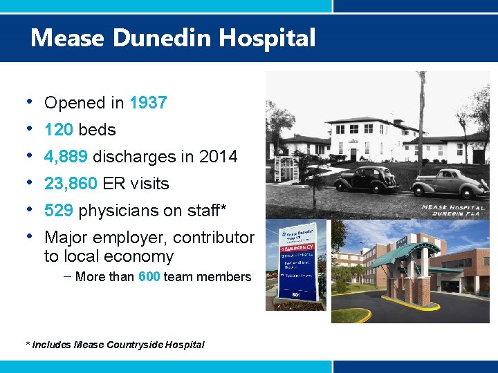 Mease Dunedin Hospital • • • Opened in 1937 120 beds 4, 889 discharges
