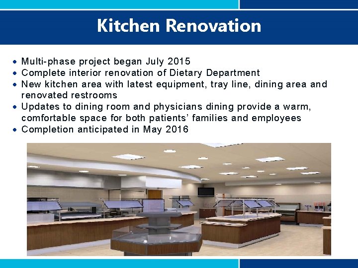 Kitchen Renovation Multi-phase project began July 2015 Complete interior renovation of Dietary Department New