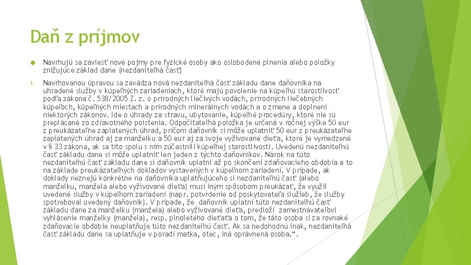Daň z príjmov Navrhujú sa zaviesť nové pojmy pre fyzické osoby ako oslobodené plnenia Daň z príjmov Navrhujú sa zaviesť nové pojmy pre fyzické osoby ako oslobodené plnenia