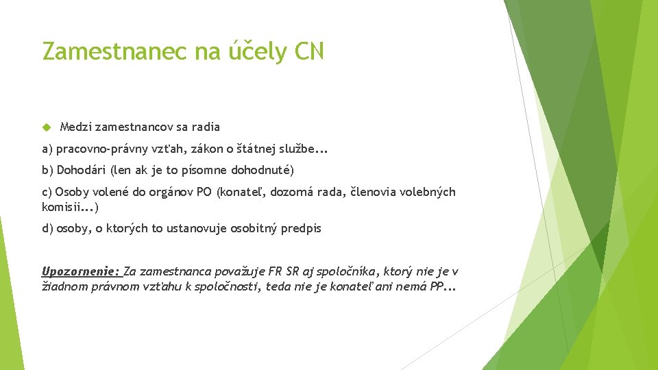 Zamestnanec na účely CN Medzi zamestnancov sa radia a) pracovno-právny vzťah, zákon o štátnej Zamestnanec na účely CN Medzi zamestnancov sa radia a) pracovno-právny vzťah, zákon o štátnej