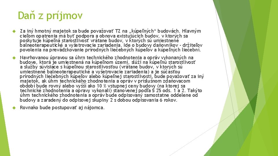 Daň z príjmov Za iný hmotný majetok sa bude považovať TZ na „kúpeľných“ budovách. Daň z príjmov Za iný hmotný majetok sa bude považovať TZ na „kúpeľných“ budovách.