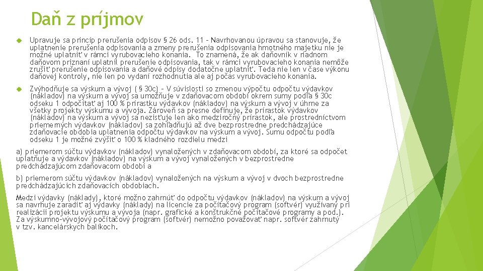 Daň z príjmov Upravuje sa princíp prerušenia odpisov § 26 ods. 11 - Navrhovanou Daň z príjmov Upravuje sa princíp prerušenia odpisov § 26 ods. 11 - Navrhovanou