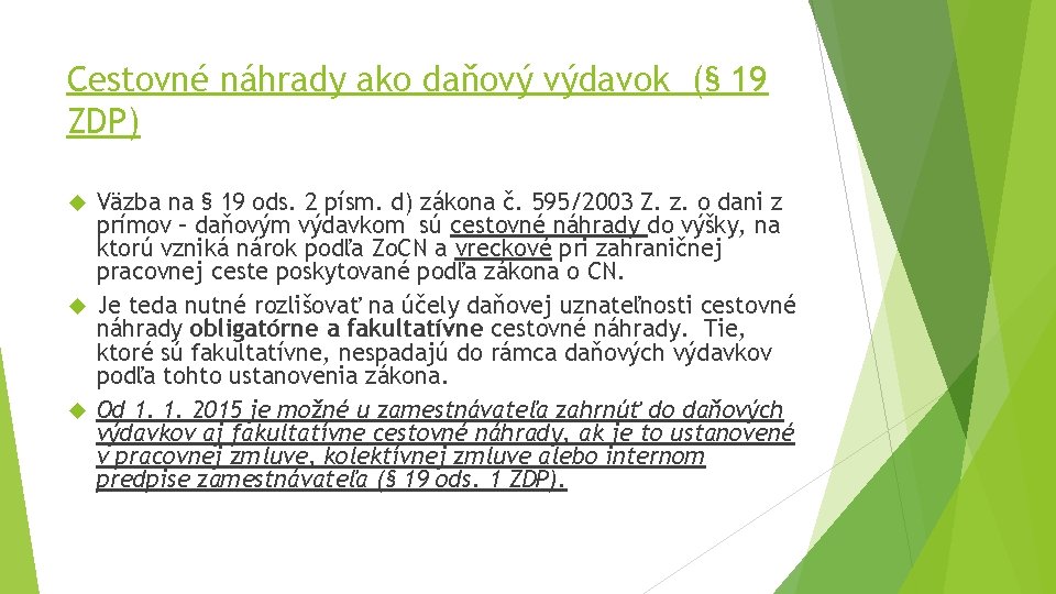 Cestovné náhrady ako daňový výdavok (§ 19 ZDP) Väzba na § 19 ods. 2 Cestovné náhrady ako daňový výdavok (§ 19 ZDP) Väzba na § 19 ods. 2