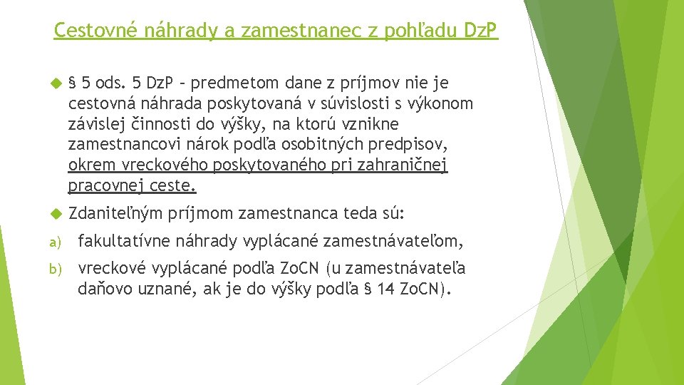 Cestovné náhrady a zamestnanec z pohľadu Dz. P § 5 ods. 5 Dz. P Cestovné náhrady a zamestnanec z pohľadu Dz. P § 5 ods. 5 Dz. P