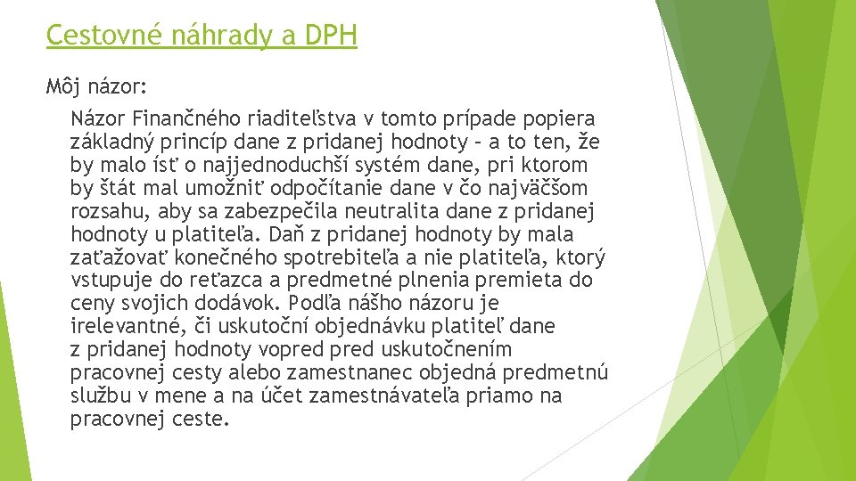 Cestovné náhrady a DPH Môj názor: Názor Finančného riaditeľstva v tomto prípade popiera základný Cestovné náhrady a DPH Môj názor: Názor Finančného riaditeľstva v tomto prípade popiera základný