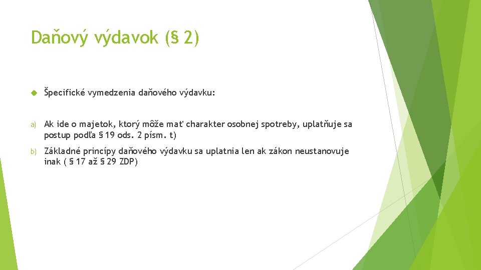 Daňový výdavok (§ 2) Špecifické vymedzenia daňového výdavku: a) Ak ide o majetok, ktorý Daňový výdavok (§ 2) Špecifické vymedzenia daňového výdavku: a) Ak ide o majetok, ktorý