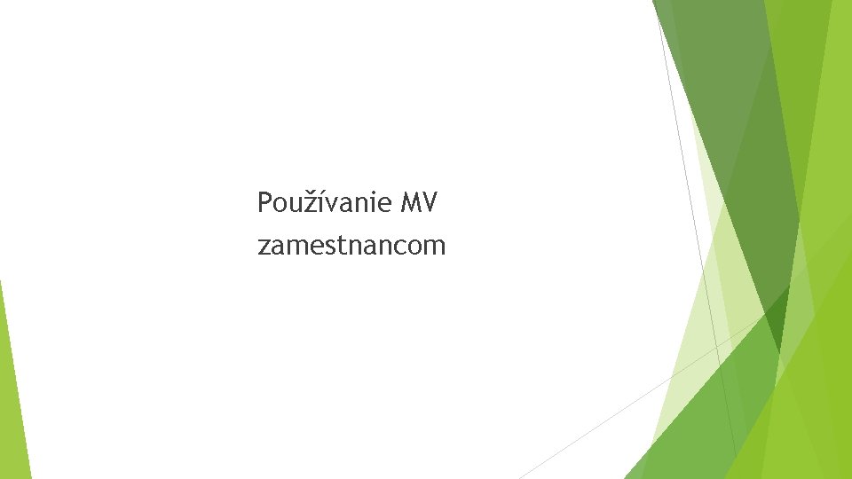Používanie MV zamestnancom Používanie MV zamestnancom
