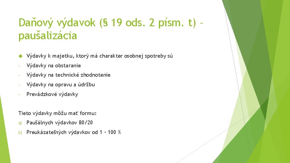 Daňový výdavok (§ 19 ods. 2 písm. t) – paušalizácia Výdavky k majetku, ktorý Daňový výdavok (§ 19 ods. 2 písm. t) – paušalizácia Výdavky k majetku, ktorý