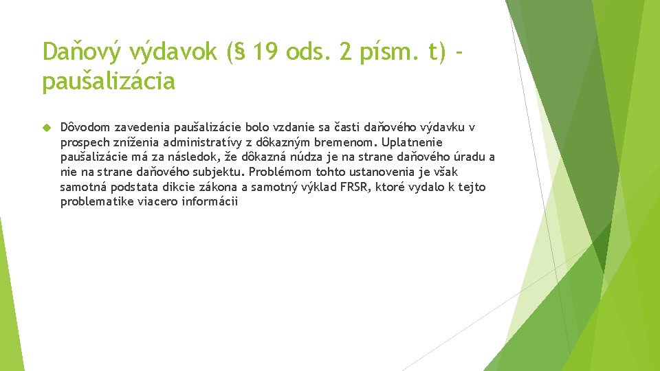 Daňový výdavok (§ 19 ods. 2 písm. t) paušalizácia Dôvodom zavedenia paušalizácie bolo vzdanie Daňový výdavok (§ 19 ods. 2 písm. t) paušalizácia Dôvodom zavedenia paušalizácie bolo vzdanie