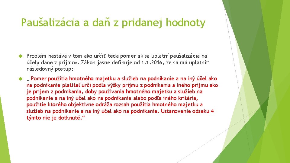 Paušalizácia a daň z pridanej hodnoty Problém nastáva v tom ako určiť teda pomer Paušalizácia a daň z pridanej hodnoty Problém nastáva v tom ako určiť teda pomer