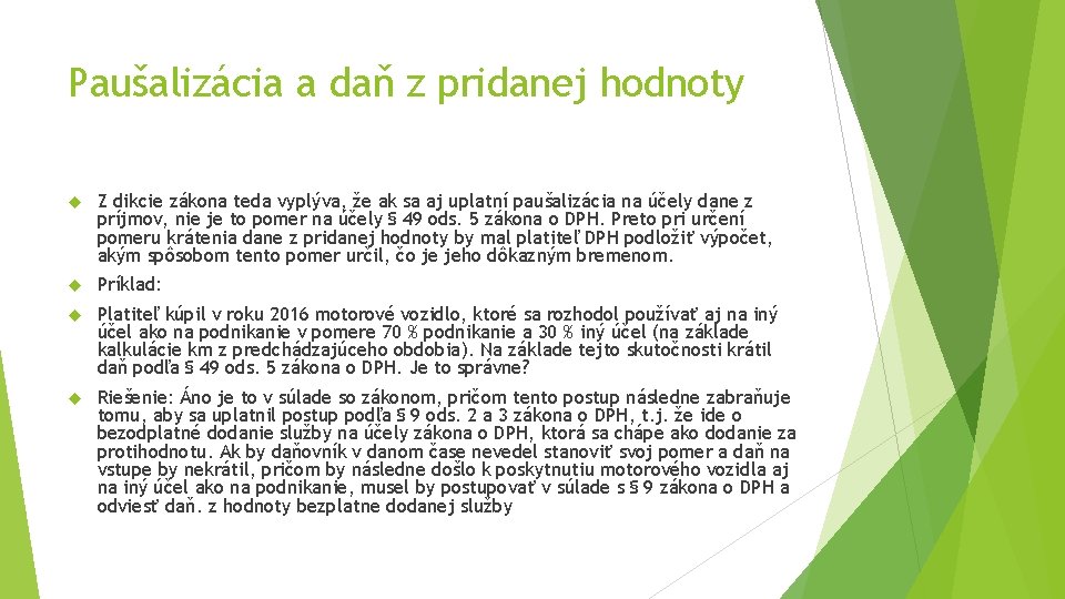 Paušalizácia a daň z pridanej hodnoty Z dikcie zákona teda vyplýva, že ak sa Paušalizácia a daň z pridanej hodnoty Z dikcie zákona teda vyplýva, že ak sa