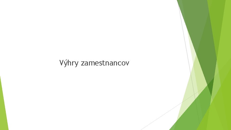 Výhry zamestnancov Výhry zamestnancov