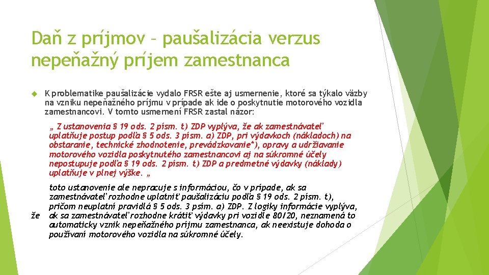 Daň z príjmov – paušalizácia verzus nepeňažný príjem zamestnanca K problematike paušalizácie vydalo FRSR Daň z príjmov – paušalizácia verzus nepeňažný príjem zamestnanca K problematike paušalizácie vydalo FRSR