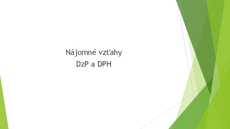Nájomné vzťahy Dz. P a DPH Nájomné vzťahy Dz. P a DPH