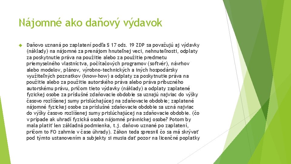 Nájomné ako daňový výdavok Daňovo uznaná po zaplatení podľa § 17 ods. 19 ZDP Nájomné ako daňový výdavok Daňovo uznaná po zaplatení podľa § 17 ods. 19 ZDP