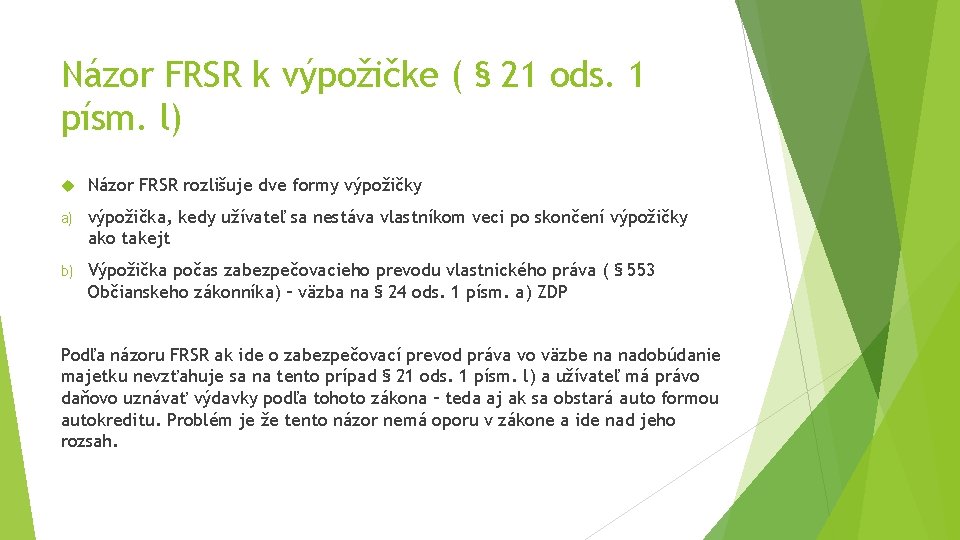 Názor FRSR k výpožičke ( § 21 ods. 1 písm. l) Názor FRSR rozlišuje Názor FRSR k výpožičke ( § 21 ods. 1 písm. l) Názor FRSR rozlišuje