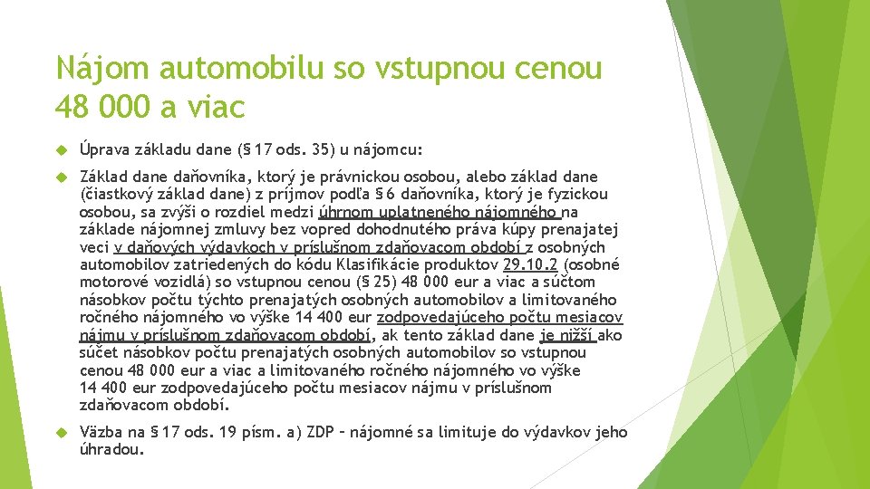 Nájom automobilu so vstupnou cenou 48 000 a viac Úprava základu dane (§ 17 Nájom automobilu so vstupnou cenou 48 000 a viac Úprava základu dane (§ 17