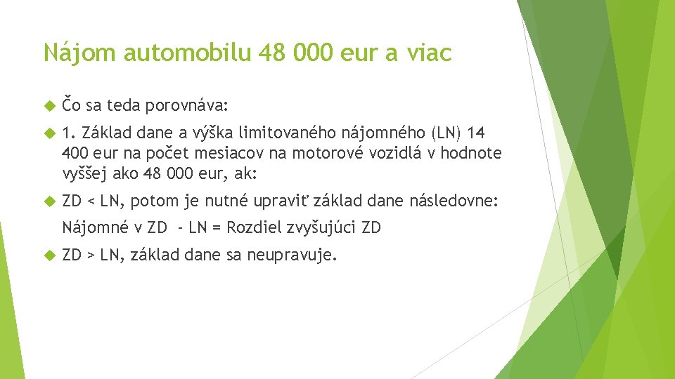 Nájom automobilu 48 000 eur a viac Čo sa teda porovnáva: 1. Základ dane Nájom automobilu 48 000 eur a viac Čo sa teda porovnáva: 1. Základ dane