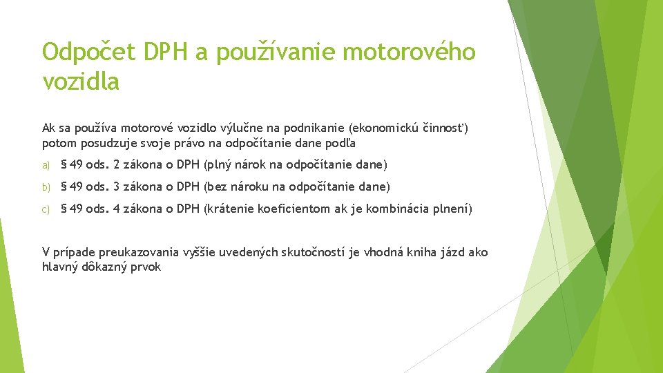 Odpočet DPH a používanie motorového vozidla Ak sa používa motorové vozidlo výlučne na podnikanie Odpočet DPH a používanie motorového vozidla Ak sa používa motorové vozidlo výlučne na podnikanie