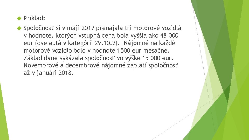 Príklad: Spoločnosť si v máji 2017 prenajala tri motorové vozidlá v hodnote, ktorých Príklad: Spoločnosť si v máji 2017 prenajala tri motorové vozidlá v hodnote, ktorých