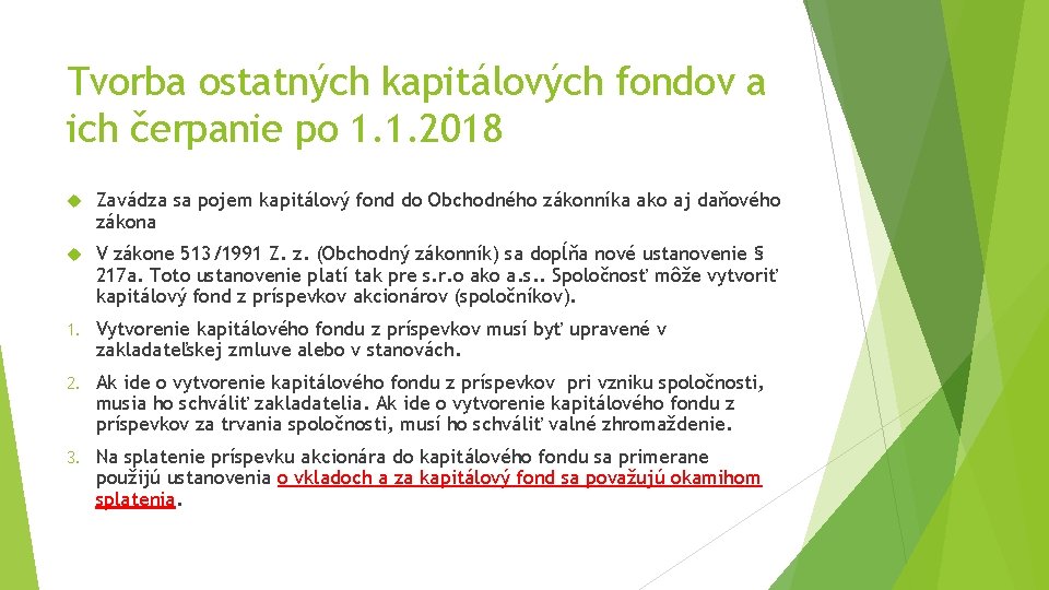 Tvorba ostatných kapitálových fondov a ich čerpanie po 1. 1. 2018 Zavádza sa pojem Tvorba ostatných kapitálových fondov a ich čerpanie po 1. 1. 2018 Zavádza sa pojem
