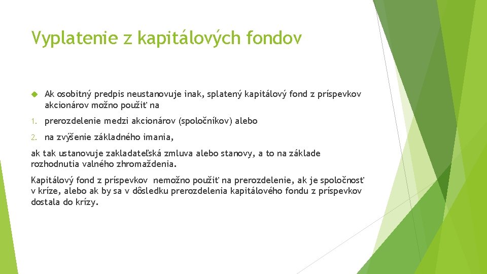 Vyplatenie z kapitálových fondov Ak osobitný predpis neustanovuje inak, splatený kapitálový fond z príspevkov Vyplatenie z kapitálových fondov Ak osobitný predpis neustanovuje inak, splatený kapitálový fond z príspevkov