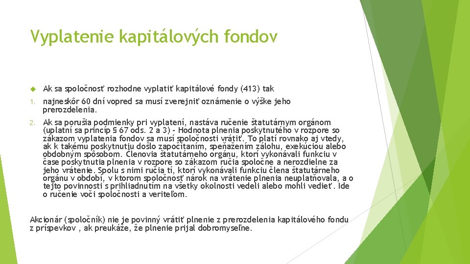 Vyplatenie kapitálových fondov Ak sa spoločnosť rozhodne vyplatiť kapitálové fondy (413) tak 1. najneskôr Vyplatenie kapitálových fondov Ak sa spoločnosť rozhodne vyplatiť kapitálové fondy (413) tak 1. najneskôr