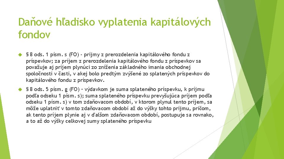 Daňové hľadisko vyplatenia kapitálových fondov § 8 ods. 1 písm. s (FO) - príjmy Daňové hľadisko vyplatenia kapitálových fondov § 8 ods. 1 písm. s (FO) - príjmy