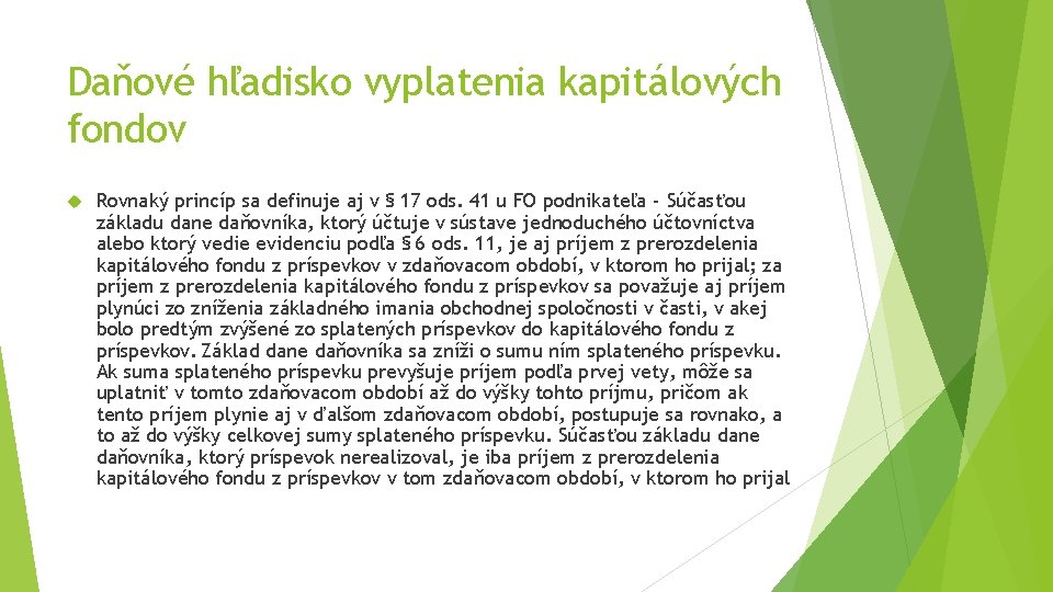 Daňové hľadisko vyplatenia kapitálových fondov Rovnaký princíp sa definuje aj v § 17 ods. Daňové hľadisko vyplatenia kapitálových fondov Rovnaký princíp sa definuje aj v § 17 ods.