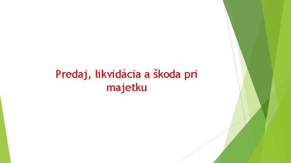 Predaj, likvidácia a škoda pri majetku Predaj, likvidácia a škoda pri majetku
