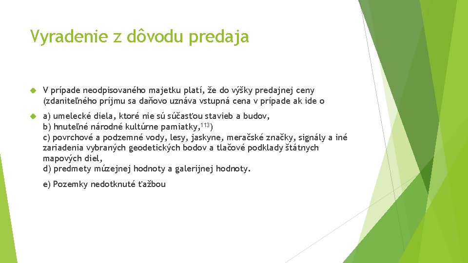 Vyradenie z dôvodu predaja V prípade neodpisovaného majetku platí, že do výšky predajnej ceny Vyradenie z dôvodu predaja V prípade neodpisovaného majetku platí, že do výšky predajnej ceny