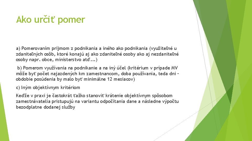 Ako určiť pomer a) Pomerovaním príjmom z podnikania a iného ako podnikania (využiteľné u Ako určiť pomer a) Pomerovaním príjmom z podnikania a iného ako podnikania (využiteľné u