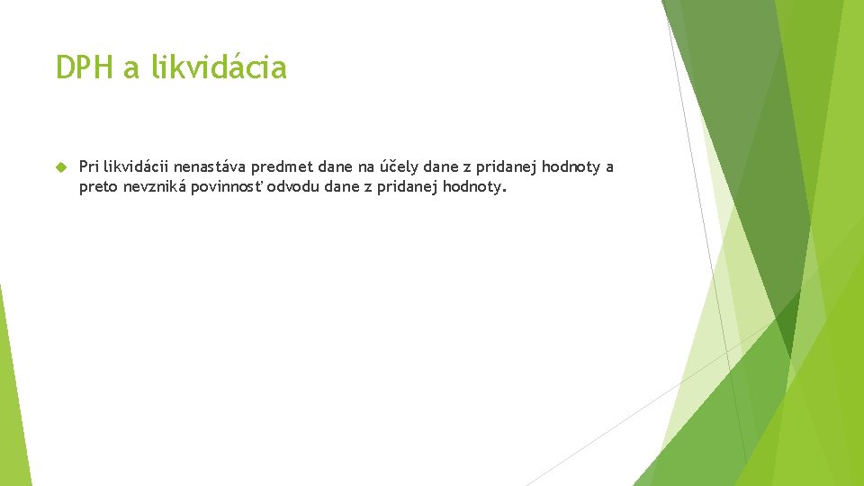 DPH a likvidácia Pri likvidácii nenastáva predmet dane na účely dane z pridanej hodnoty DPH a likvidácia Pri likvidácii nenastáva predmet dane na účely dane z pridanej hodnoty