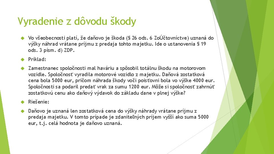 Vyradenie z dôvodu škody Vo všeobecnosti platí, že daňovo je škoda (§ 26 ods. Vyradenie z dôvodu škody Vo všeobecnosti platí, že daňovo je škoda (§ 26 ods.