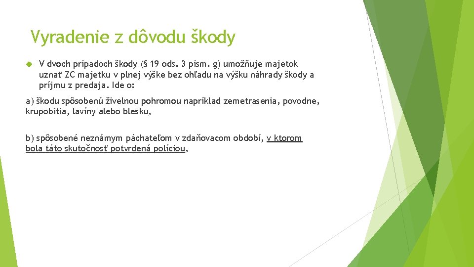 Vyradenie z dôvodu škody V dvoch prípadoch škody (§ 19 ods. 3 písm. g) Vyradenie z dôvodu škody V dvoch prípadoch škody (§ 19 ods. 3 písm. g)