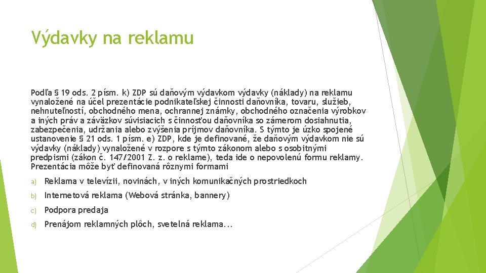 Výdavky na reklamu Podľa § 19 ods. 2 písm. k) ZDP sú daňovým výdavkom Výdavky na reklamu Podľa § 19 ods. 2 písm. k) ZDP sú daňovým výdavkom