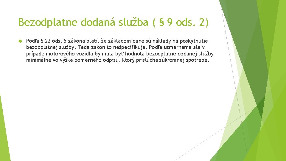 Bezodplatne dodaná služba ( § 9 ods. 2) Podľa § 22 ods. 5 zákona Bezodplatne dodaná služba ( § 9 ods. 2) Podľa § 22 ods. 5 zákona