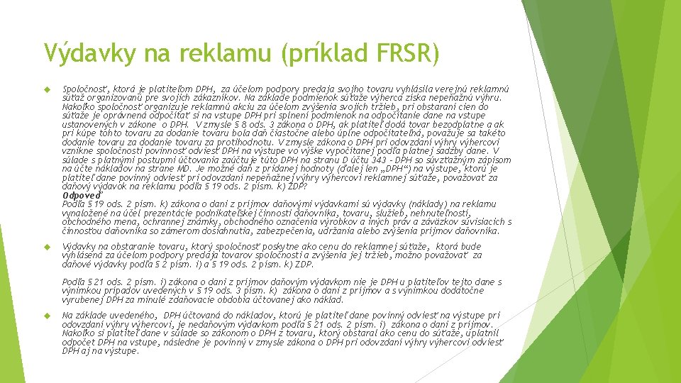 Výdavky na reklamu (príklad FRSR) Spoločnosť, ktorá je platiteľom DPH, za účelom podpory predaja Výdavky na reklamu (príklad FRSR) Spoločnosť, ktorá je platiteľom DPH, za účelom podpory predaja