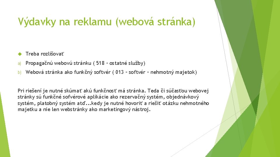 Výdavky na reklamu (webová stránka) Treba rozlišovať a) Propagačnú webovú stránku ( 518 – Výdavky na reklamu (webová stránka) Treba rozlišovať a) Propagačnú webovú stránku ( 518 –