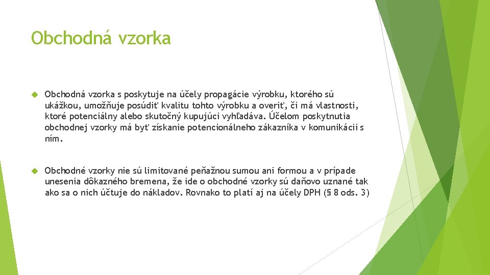 Obchodná vzorka s poskytuje na účely propagácie výrobku, ktorého sú ukážkou, umožňuje posúdiť kvalitu Obchodná vzorka s poskytuje na účely propagácie výrobku, ktorého sú ukážkou, umožňuje posúdiť kvalitu