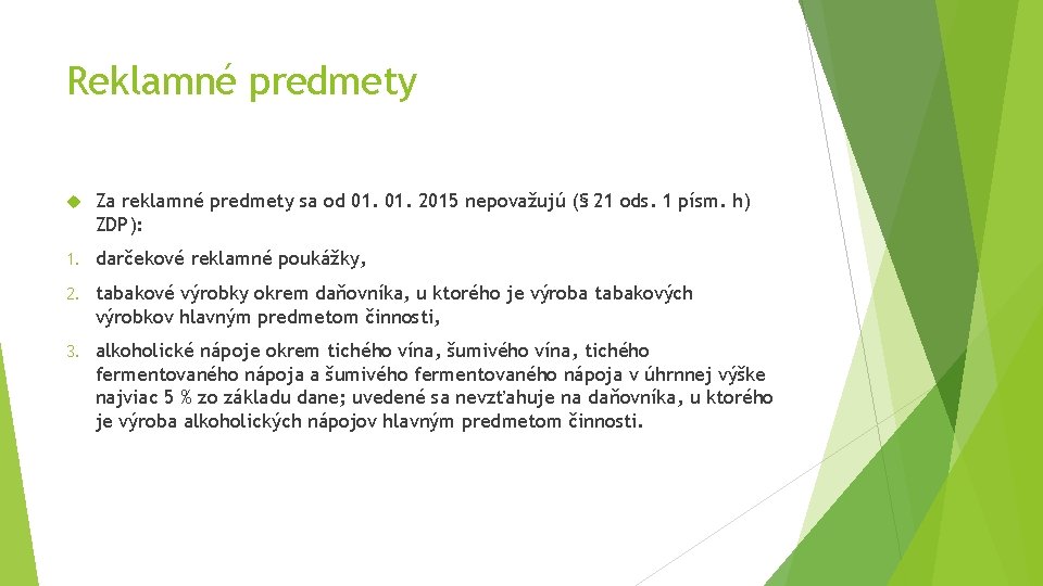 Reklamné predmety Za reklamné predmety sa od 01. 2015 nepovažujú (§ 21 ods. 1 Reklamné predmety Za reklamné predmety sa od 01. 2015 nepovažujú (§ 21 ods. 1