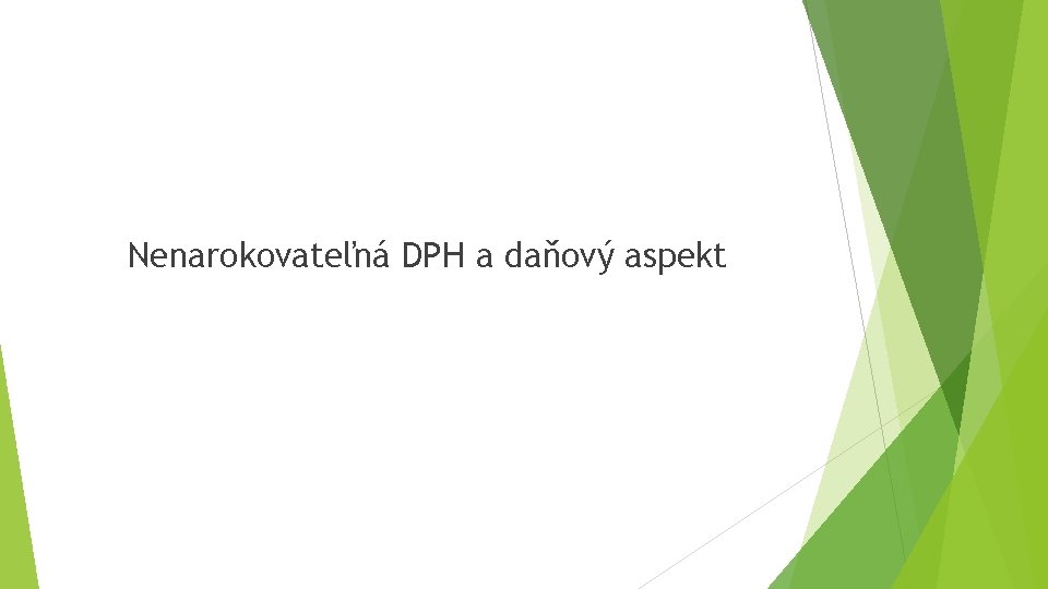 Nenarokovateľná DPH a daňový aspekt Nenarokovateľná DPH a daňový aspekt