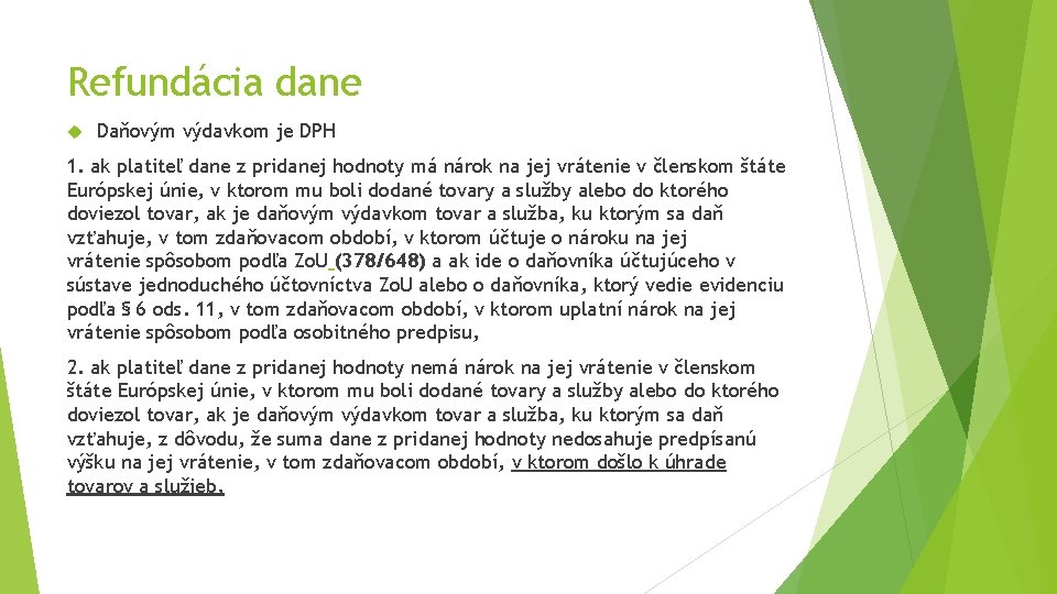 Refundácia dane Daňovým výdavkom je DPH 1. ak platiteľ dane z pridanej hodnoty má Refundácia dane Daňovým výdavkom je DPH 1. ak platiteľ dane z pridanej hodnoty má